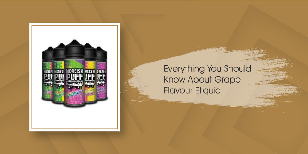 Everything You Should Know About Grape Flavour Eliquids