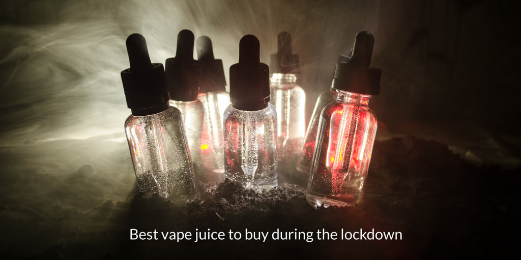 The Best Vape Juice to Buy During the Lockdown