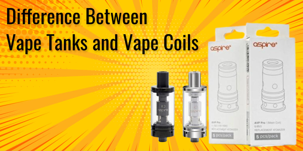 Difference Between Vape Tanks and Vape Coils
