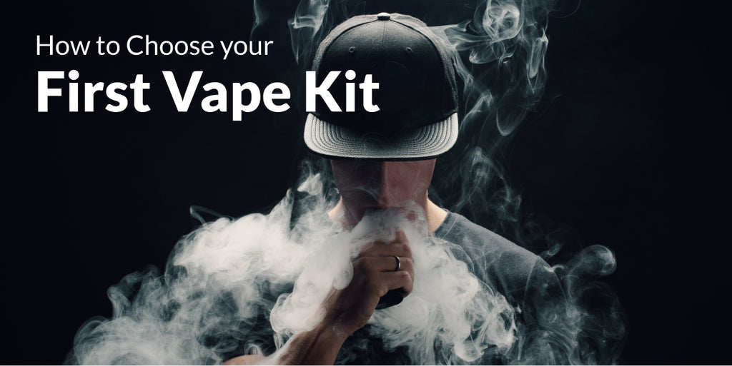 How to Choose your First Vape Kit - Vapes Direct