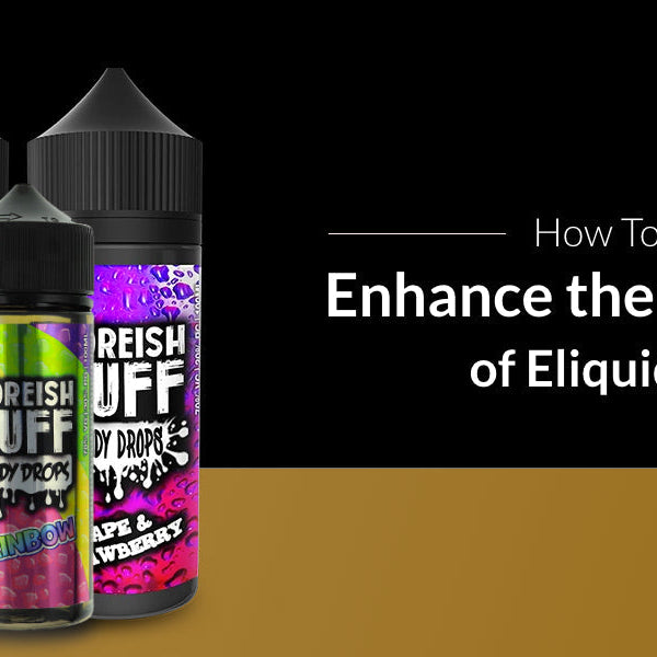 How to enhance the Flavour of E-Liquids
