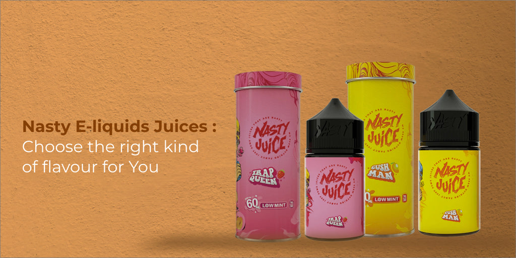 Nasty E-liquids Juices: Choose the right kind of flavour for you