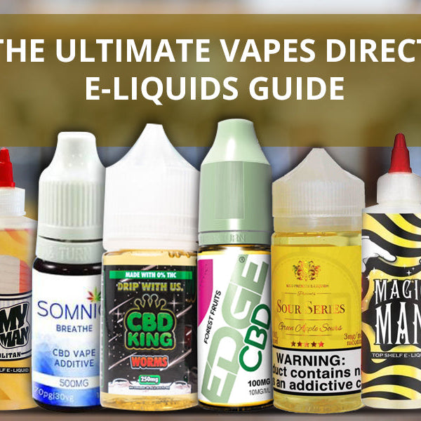 The Ultimate Vapes Direct E-Liquids Guide